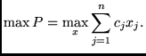 $\displaystyle \max P = \max_x \sum_{j=1}^n c_j x_j.$